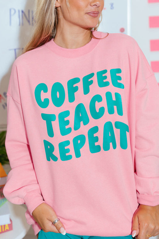 Pink COFFEE TEACH REPEAT Graphic Loose Sweatshirt